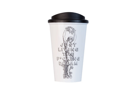 Just Living the F**king Dream Reusable Travel Cup - Cheeky Mare